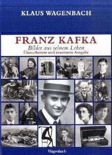 Franz Kafka. Bilder aus seinem Leben: Veränderte und erweiterte Ausgabe mit vielen Photographien und Dokumenten