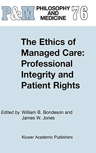 The Ethics of Managed Care: Professional Integrity and Patient Rights (Philosophy and Medicine, 76, Band 76)