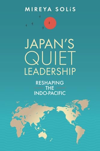 Japan’s Quiet Leadership: Reshaping the Indo-Pacific
