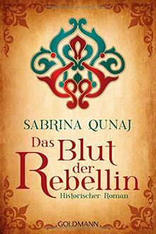 Das Blut der Rebellin: Historischer Roman