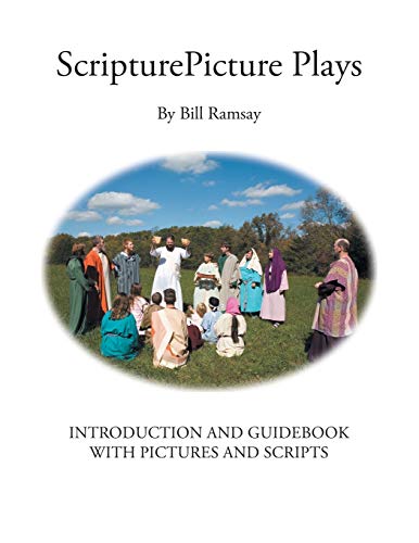 ScripturePicture Plays: Introduction and Guidebook with Pictures and Scripts
