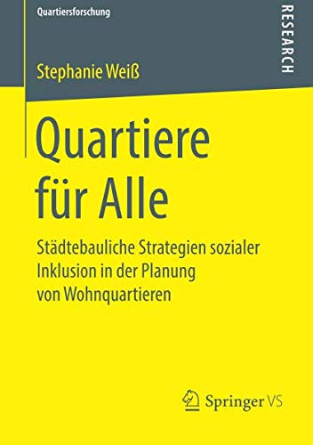 Quartiere für Alle: Städtebauliche Strategien sozialer Inklusion in der Planung von Wohnquartieren (Quartiersforschung)