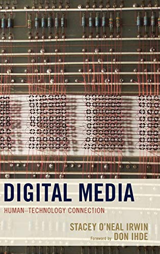 Digital Media: Human-Technology Connection (Postphenomenology and the Philosophy of Technology)