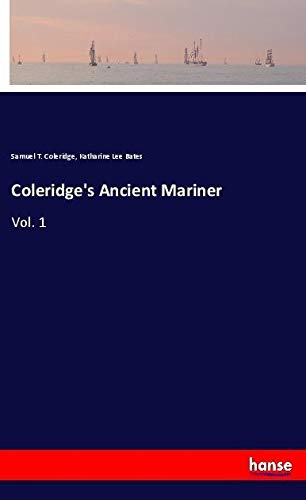Coleridge's Ancient Mariner: Vol. 1