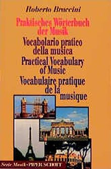 Praktisches Wörterbuch der Musik: (Italienisch-Englisch-Deutsch-Französisch) (Serie Musik)