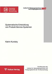 Systematische Entwicklung von Produkt-Service Systemen (Schriftenreihe des IWF)