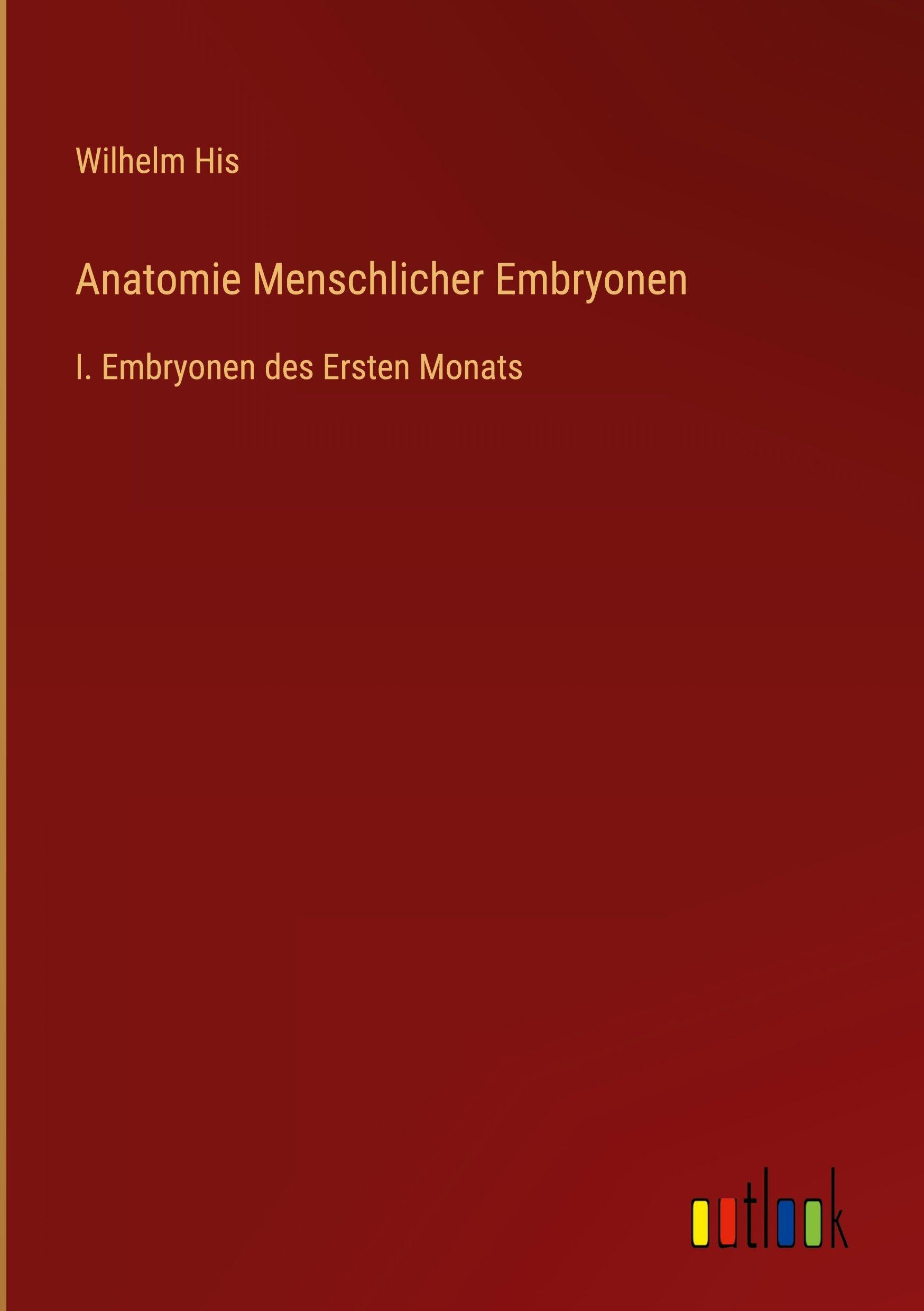 Anatomie Menschlicher Embryonen: I. Embryonen des Ersten Monats