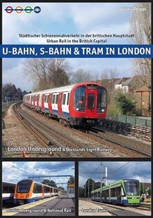 U-Bahn, S-Bahn & Tram in London: Städtischer Schienennahverkehr in der britischen Hauptstadt - Urban Rail in the British Capital