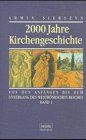 Zweitausend Jahre Kirchengeschichte: 2000 Jahre Kirchengeschichte, Bd.1, Von den Anfängen bis zum Untergang des weströmischen Reiches