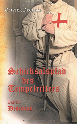 Dedericus: Schicksalspfad des Tempelritters