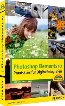 Photoshop Elements 10 - Praxiskurs für Digitalfotografen - Alle Bilder zum Download auf der Website zum Buch (Sonstige Bücher M+T)