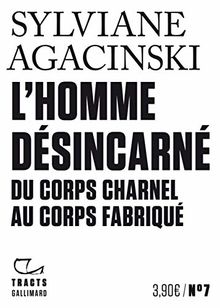 L'Homme désincarné: Du corps charnel au corps fabriqué von Agacinski,Sylviane | Buch | Zustand sehr gut