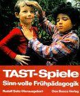 TAST-Spiele. Sinn-volle Frühpädagogik