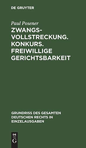 Zwangsvollstreckung. Konkurs. Freiwillige Gerichtsbarkeit (Grundriß des gesamten deutschen Rechts in Einzelausgaben, 10, Band 10)