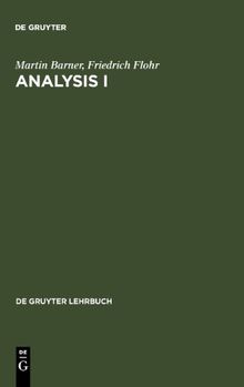 Barner, Martin; Flohr, Friedrich: Analysis: Analysis, 2 Bde. Kt, Bd.1: Band 1 (de Gruyter Lehrbuch)