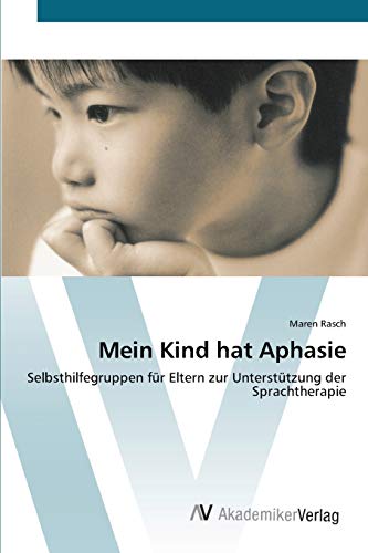 Mein Kind hat Aphasie: Selbsthilfegruppen für Eltern zur Unterstützung der Sprachtherapie