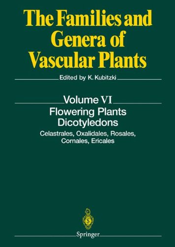 Flowering Plants. Dicotyledons: Celastrales, Oxalidales, Rosales, Cornales, Ericales (The Families and Genera of Vascular Plants)