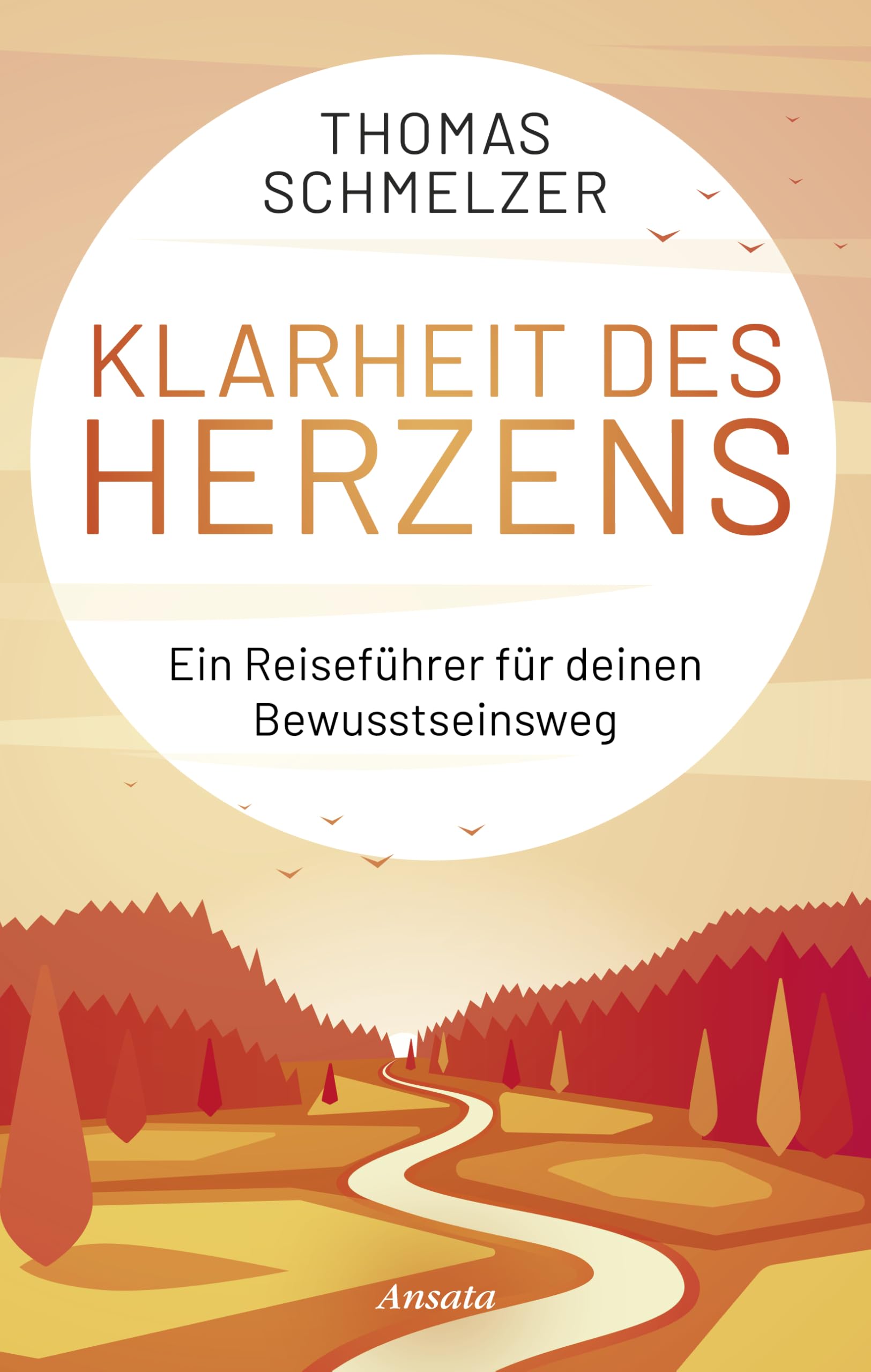 Klarheit des Herzens: Ein Reiseführer für deinen Bewusstseinsweg