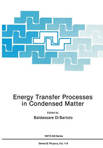 Energy Transfer Processes in Condensed Matter (Nato Science Series B:, 114, Band 114)