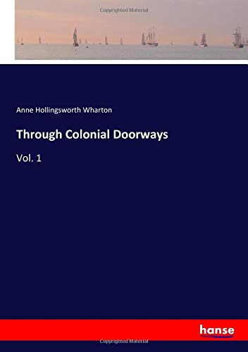 Through Colonial Doorways: Vol. 1