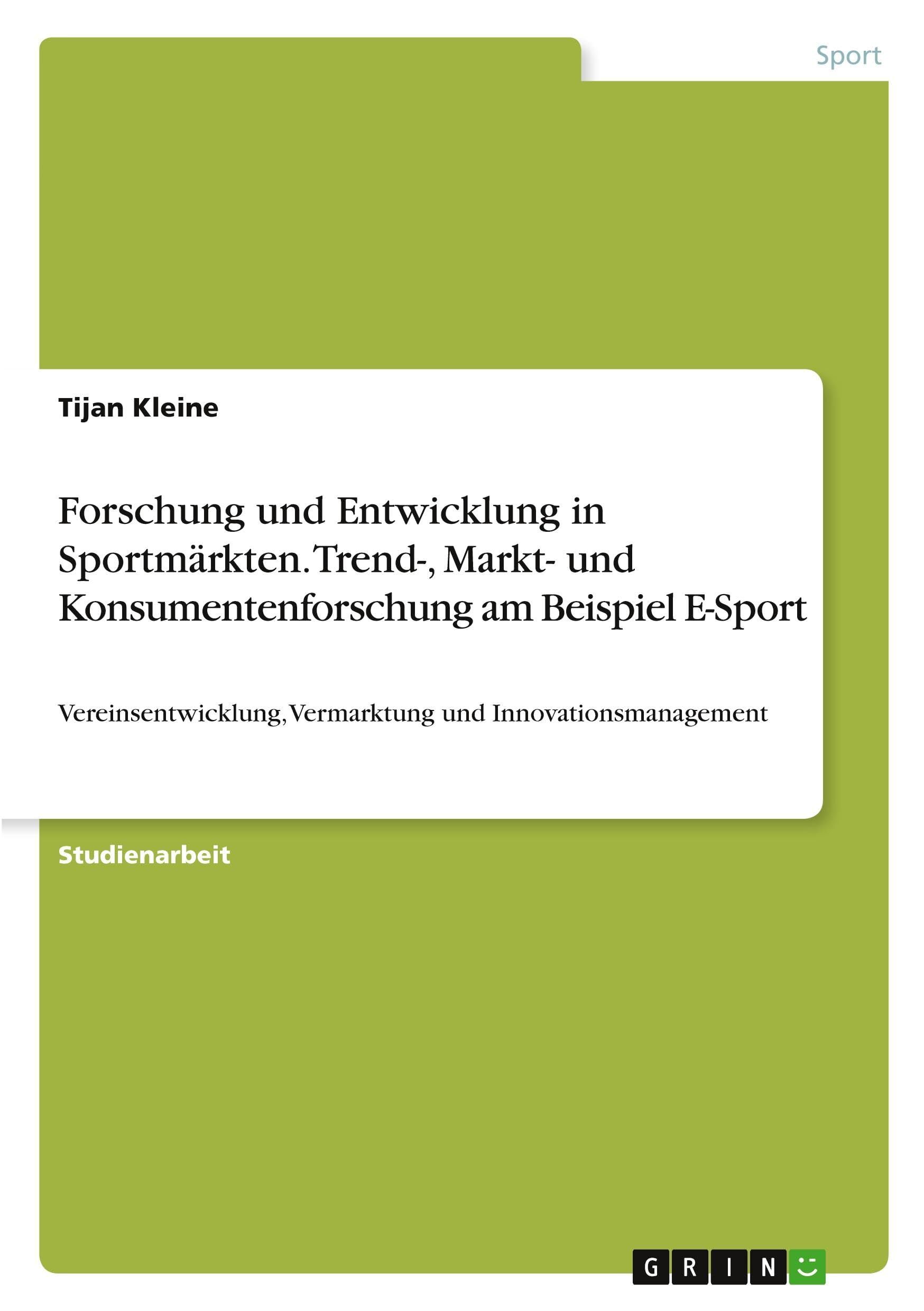 Forschung und Entwicklung in Sportmärkten. Trend-, Markt- und Konsumentenforschung am Beispiel E-Sport