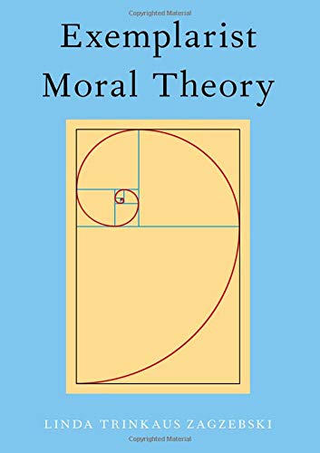 Zagzebski, L: Exemplarist Moral Theory