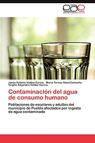 Contaminación del agua de consumo humano: Poblaciones de escolares y adultos del municipio de Puebla afectados por ingesta de agua contaminada