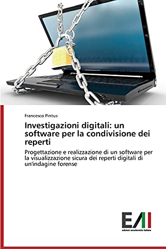 Investigazioni digitali: un software per la condivisione dei reperti: Progettazione e realizzazione di un software per la visualizzazione sicura dei reperti digitali di un'indagine forense