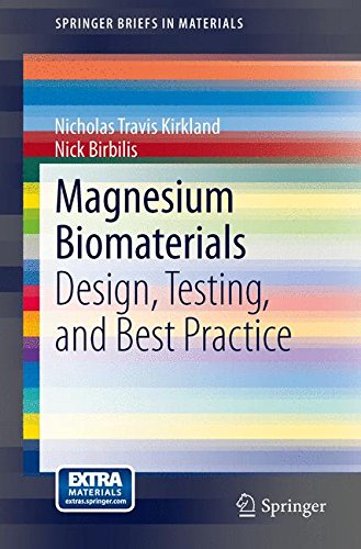 Kirkland, Nicholas Travis Magnesium Biomaterials, Design, Testing, And Best Practice (SpringerBriefs In Materials)