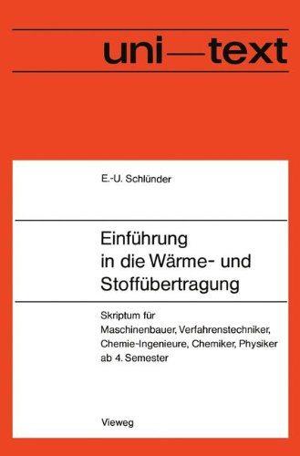 Einführung in die Wärme- und Stoffübertragung: Skriptum Für Maschinenbauer, Verfahrenstechniker, Chemie-Ingenieure, Chemiker, Physiker Ab 4. Semester (uni-texte)