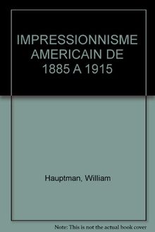 L'impressionnisme américain : de 1885 à 1915