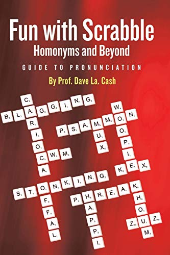 Fun With Scrabble Homonyms and Beyond: Guide to Pronunciation