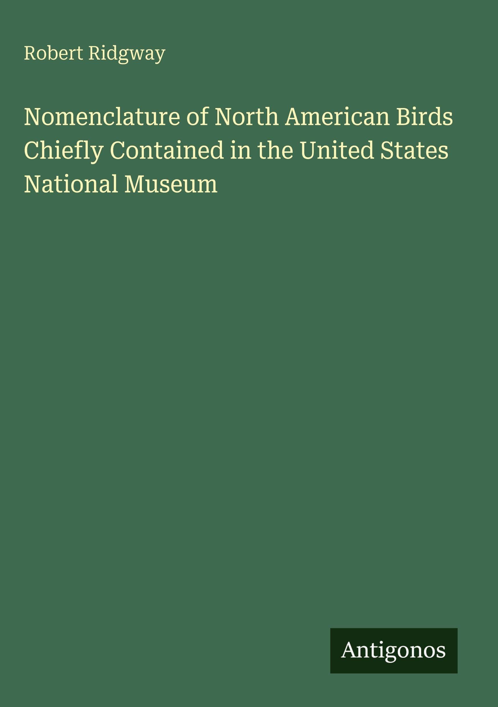 Nomenclature of North American Birds Chiefly Contained in the United States National Museum