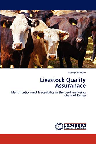 Livestock Quality Assuranace: Identification and Traceability in the Beef Marketing Chain of Kenya: Identification and Traceability in the beef markeing chain of Kenya