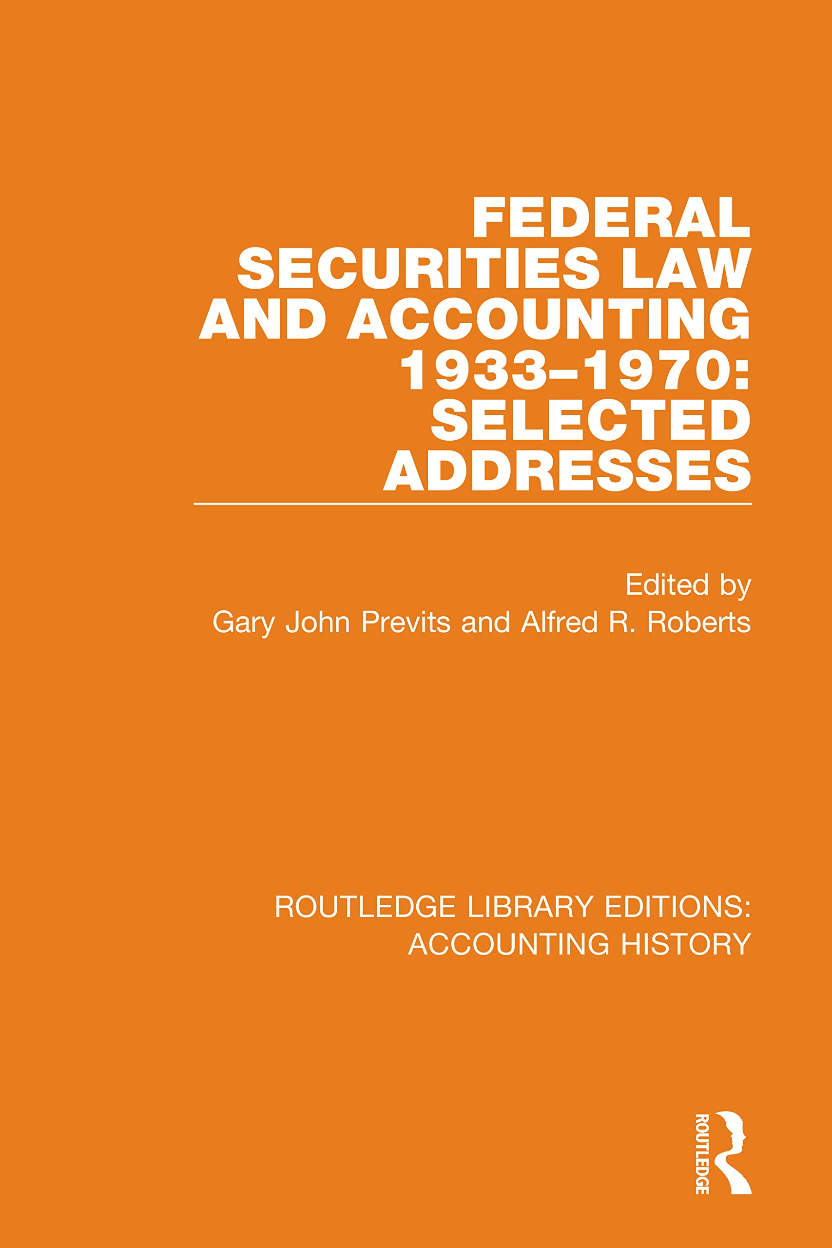 Federal Securities Law and Accounting 1933-1970: Selected Addresses (Routledge Library Editions: Accounting History, 22, Band 22)