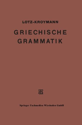 Griechische Formenlehre. Griechische Satzlehre (Teubners Griechisches Unterrichtswerk)