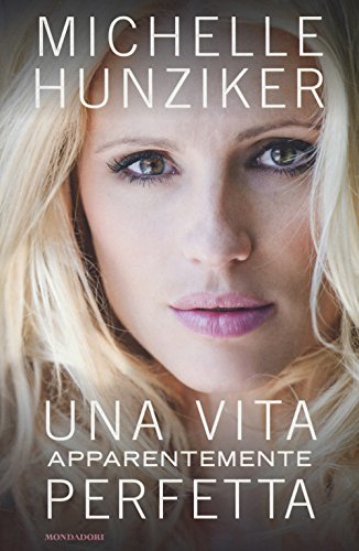 Una Vita Apparentemente Perfetta Von Michelle Hunziker