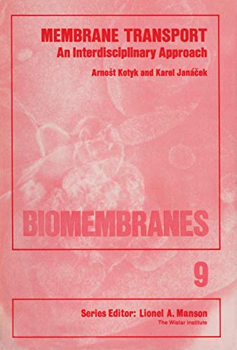 Membrane Transport: An Interdisciplinary Approach (Biomembranes)