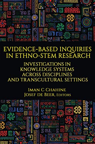 Evidence-Based Inquiries in Ethno-STEM Research: Investigations in Knowledge Systems Across Disciplines and Transcultural Settings