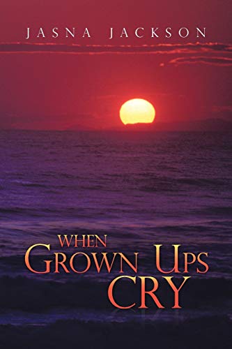 When Grown Ups Cry