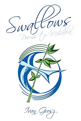 Swallows: Poems to Mihaela