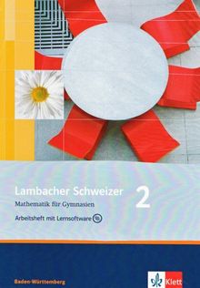 Lambacher Schweizer - aktuelle Ausgabe für Baden-Württemberg: Lambacher Schweizer - Neubearbeitung. 6. Schuljahr. Ausgabe Baden-Württemberg: Arbeitsheft mit Lernsoftware: BD 2