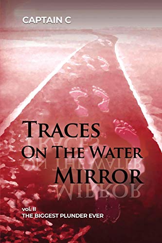 Traces on the Water Mirror: Volume II: The Biggest Plunder Ever