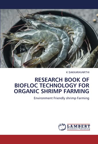 RESEARCH BOOK OF BIOFLOC TECHNOLOGY FOR ORGANIC SHRIMP FARMING: Environment Friendly shrimp Farming
