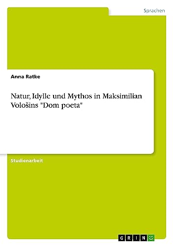 Natur, Idylle und Mythos in Maksimilian Volo¿ins Dom poeta