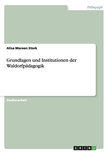 Grundlagen und Institutionen der Waldorfpädagogik