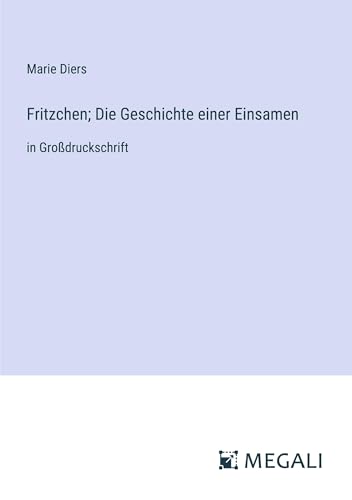 Fritzchen; Die Geschichte einer Einsamen: in Großdruckschrift