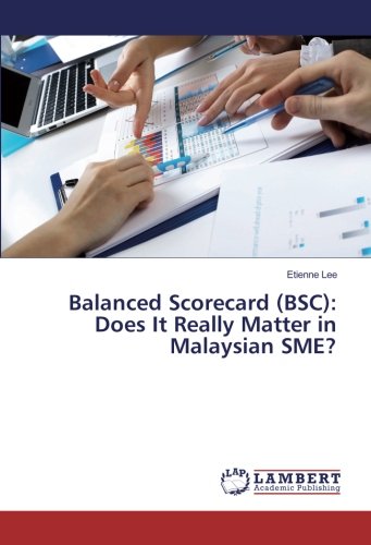 Balanced Scorecard (BSC): Does It Really Matter in Malaysian SME?