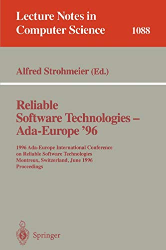 Reliable Software Technologies - Ada Europe 96: 1996 Ada-Europe International Conference on Reliable Software Technologies, Montreux, Switzerland, ... Notes in Computer Science, 1088, Band 1088)