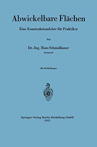 Abwickelbare Flächen: Eine Konstruktionslehre für Praktiker (German Edition)